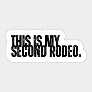 "This is my second rodeo." Sticker